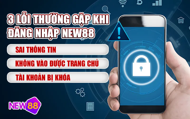 New88 đăng nhập - 3 lỗi thường gặp