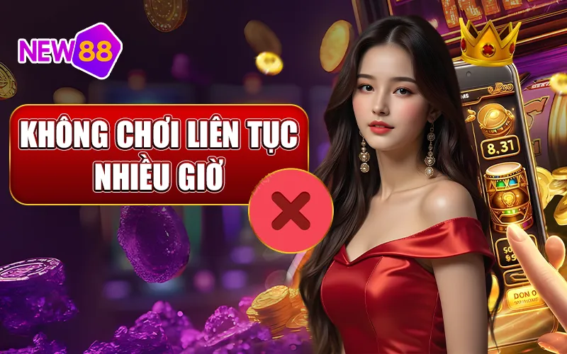 Tránh chơi liên tục nhiều giờ