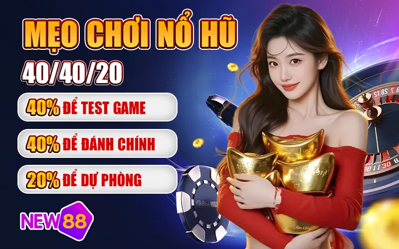 Mẹo Chơi Nổ Hũ 40 40 20