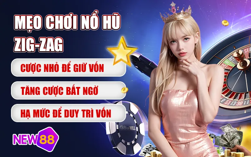 Mẹo Chơi Nổ Hũ Zig-Zag